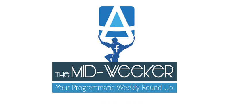 The Mid-Weeker: Clients Want to Expand Programmatic Toolsets, Facebook to Launch DSP in 2016 & The Evolution of Display Advertising